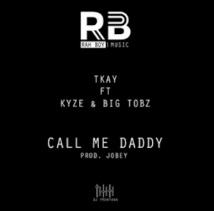 Tkay ft. Kyze & Big Tobz new track 