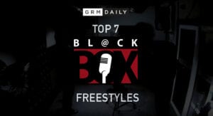 GRM's top 7 BL@CKBOX freestyles