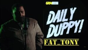 IT'S BACK! Fat Tony takes on Daily Duppy