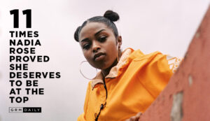 GRM Exclusive: 11 Times Nadia Rose Proved she deserves to be at the top
