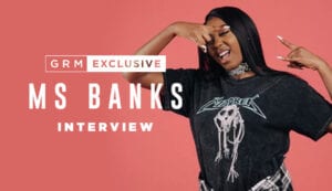 GRM Exclusive: Ms Banks Talks Nicki Minaj, Upcoming Single & Much More