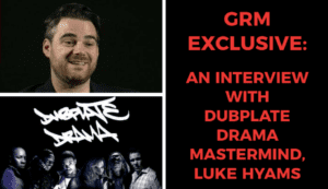 GRM Exclusive: 'Dubplate Drama' creator Luke Hyams on making the series & its future