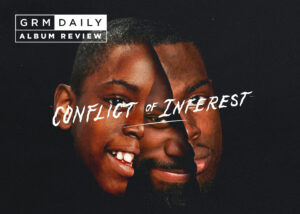 GRM Exclusive: Is 'Conflict Of Interest' the Ghetts classic we've been waiting for?