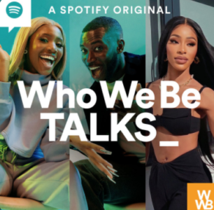 Mariam Musa Joins Henrie Kwushue & Harry Pinero On Latest ‘Who We Be Talks’ Podcast