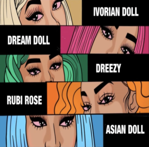 Ivorian Doll, Rubi Rose, Dream Doll & Dreezy Join Asian Doll On Huge 