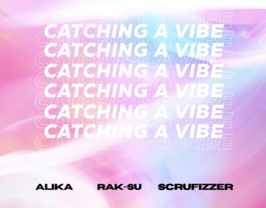 Rak-Su, Alika & Scrufizzer Team Up On Feel-Good Track “Catching a Vibe”