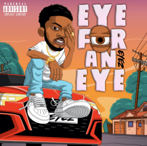 Eyez Drops New 'Eye For An Eye' Mixtape With Gr1zzy & Benny Bizzie