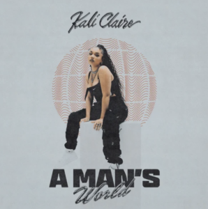 Kali Claire Unveils 'A Man's World' Mixtape With Hamzaa, JVCK JAMES & Aida Lae