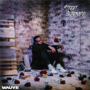 Wauve blesses us with debut project 'Street Serenade'