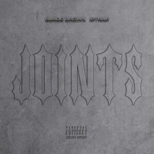 Blade Brown & K-Trap Drop Highly-Anticipated Collab Project 'Joints'