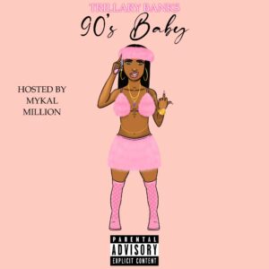 Trillary Banks Drops Mykal Million-Hosted Mixtape '90s Baby' With Squeeks, Remtrex & More