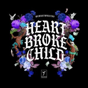 wewantwraiths unveils tracklist for 'Heartbroke Child' ft. M Huncho, Unknown T & more