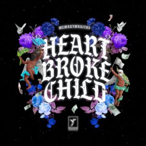 Listen to 'HeartBrokeChild' the mixtape from wewantwraiths