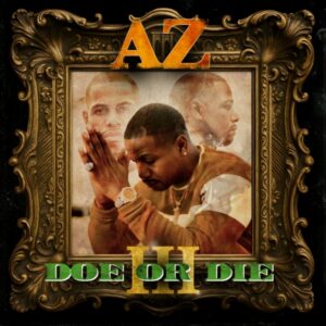 AZ Drops 'Doe Or Die III' Completing The Long Awaited Trilogy