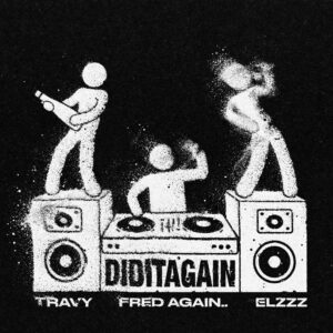 Travy & Elzzz Are Joined By Fred Again.. For Massive New Release 